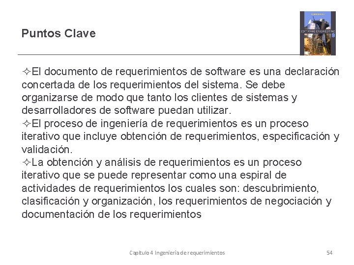 Puntos Clave El documento de requerimientos de software es una declaración concertada de los