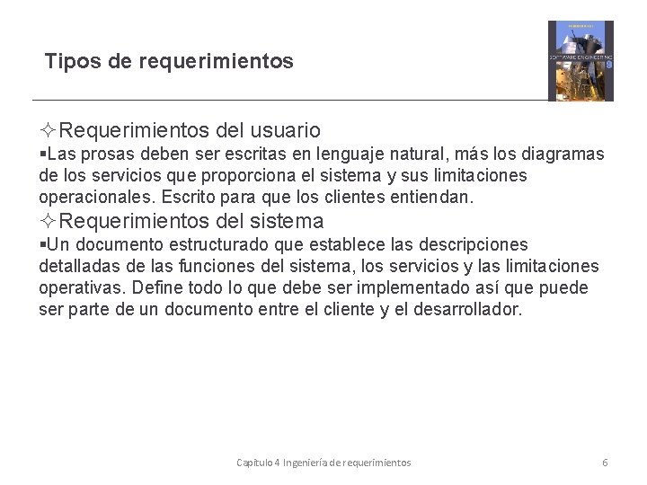 Tipos de requerimientos Requerimientos del usuario Las prosas deben ser escritas en lenguaje natural,