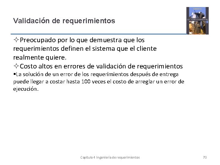 Validación de requerimientos Preocupado por lo que demuestra que los requerimientos definen el sistema