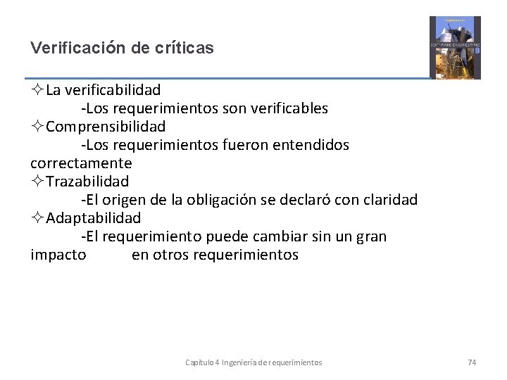 Verificación de críticas La verificabilidad -Los requerimientos son verificables Comprensibilidad -Los requerimientos fueron entendidos