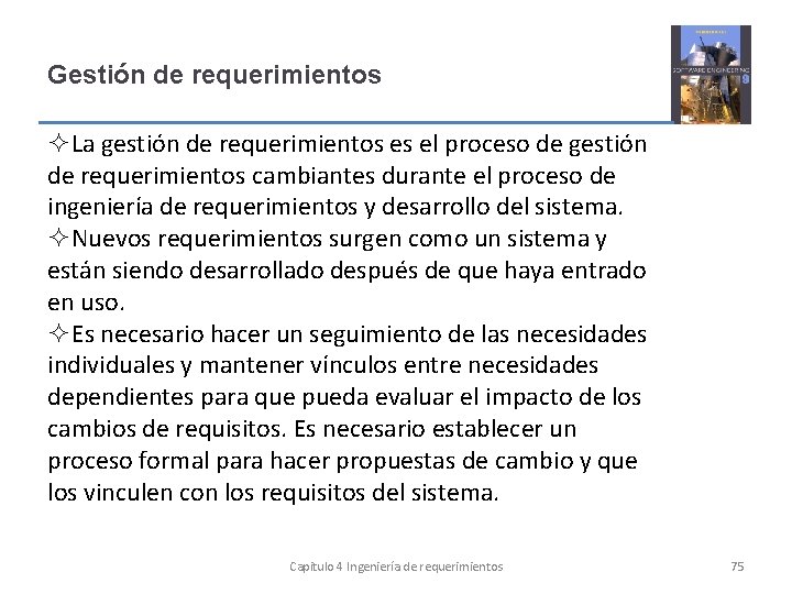 Gestión de requerimientos La gestión de requerimientos es el proceso de gestión de requerimientos