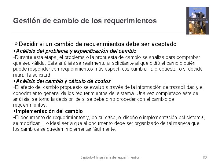 Gestión de cambio de los requerimientos Decidir si un cambio de requerimientos debe ser