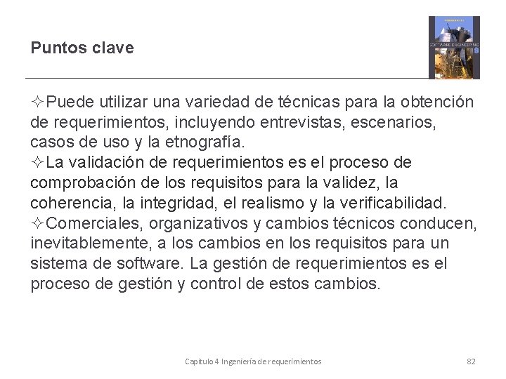 Puntos clave Puede utilizar una variedad de técnicas para la obtención de requerimientos, incluyendo