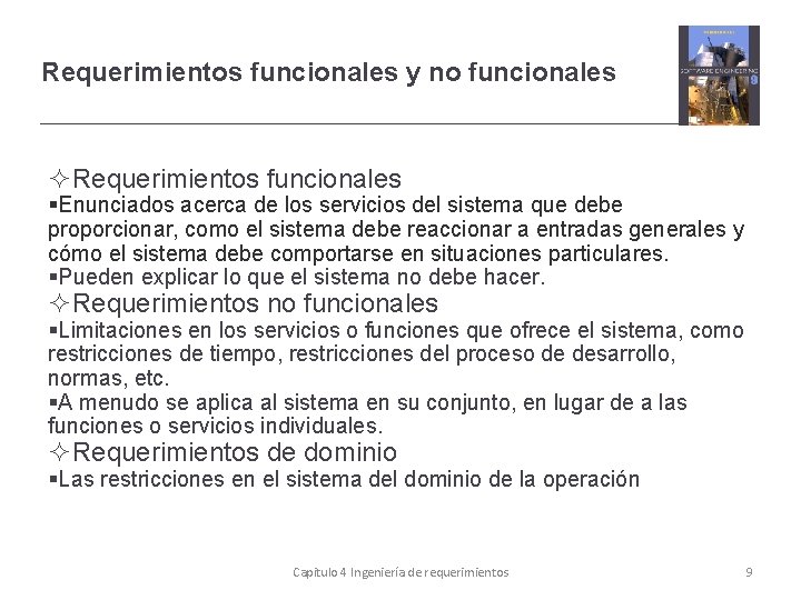 Requerimientos funcionales y no funcionales Requerimientos funcionales Enunciados acerca de los servicios del sistema