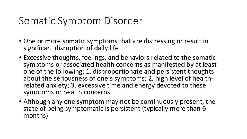 Somatic Symptom Disorder • One or more somatic symptoms that are distressing or result