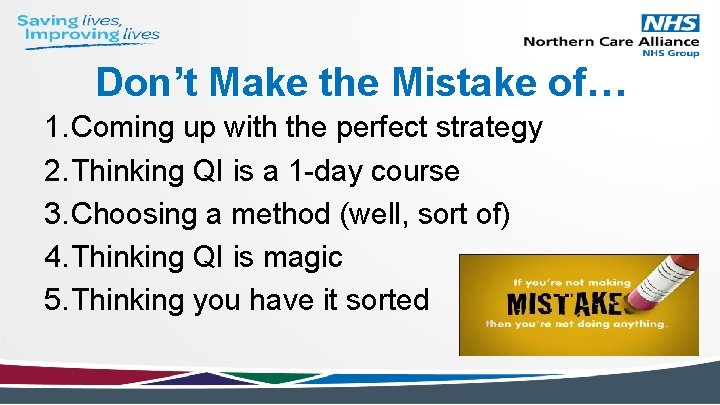 Don’t Make the Mistake of… 1. Coming up with the perfect strategy 2. Thinking