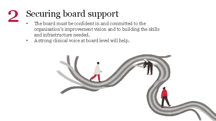 2 Securing board support • • The board must be confident in and committed