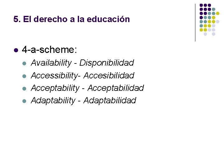 5. El derecho a la educación l 4 -a-scheme: l l Availability - Disponibilidad 5. El derecho a la educación l 4 -a-scheme: l l Availability - Disponibilidad