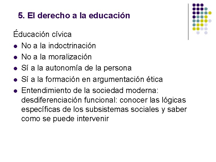 5. El derecho a la educación Éducación cívica l No a la indoctrinación l 5. El derecho a la educación Éducación cívica l No a la indoctrinación l