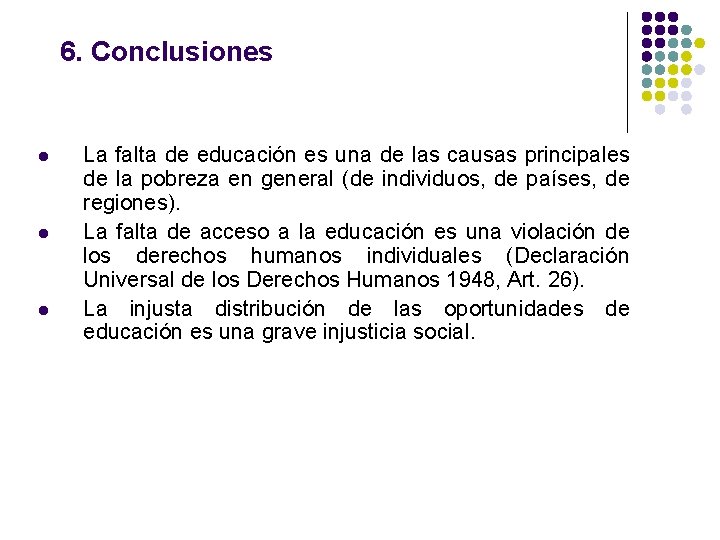 6. Conclusiones l l l La falta de educación es una de las causas 6. Conclusiones l l l La falta de educación es una de las causas