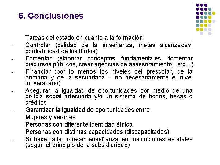 6. Conclusiones - - Tareas del estado en cuanto a la formación: Controlar (calidad 6. Conclusiones - - Tareas del estado en cuanto a la formación: Controlar (calidad