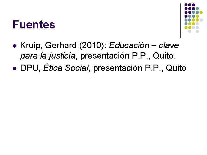 Fuentes l l Kruip, Gerhard (2010): Educación – clave para la justicia, presentación P. Fuentes l l Kruip, Gerhard (2010): Educación – clave para la justicia, presentación P.