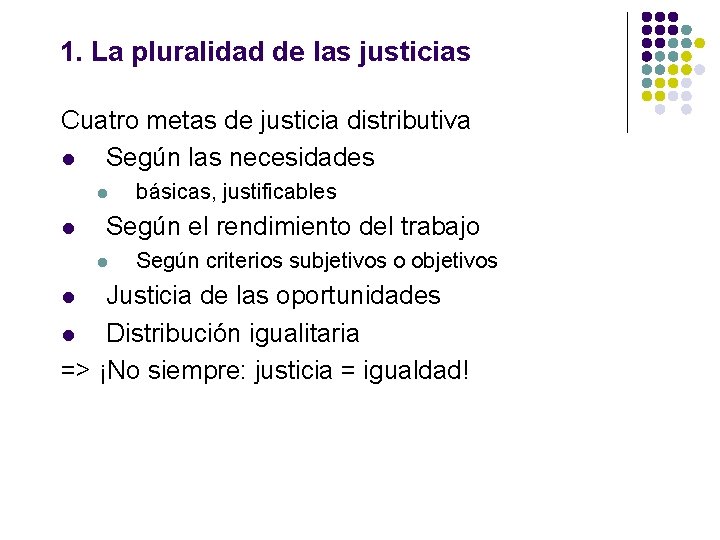 1. La pluralidad de las justicias Cuatro metas de justicia distributiva l Según las 1. La pluralidad de las justicias Cuatro metas de justicia distributiva l Según las