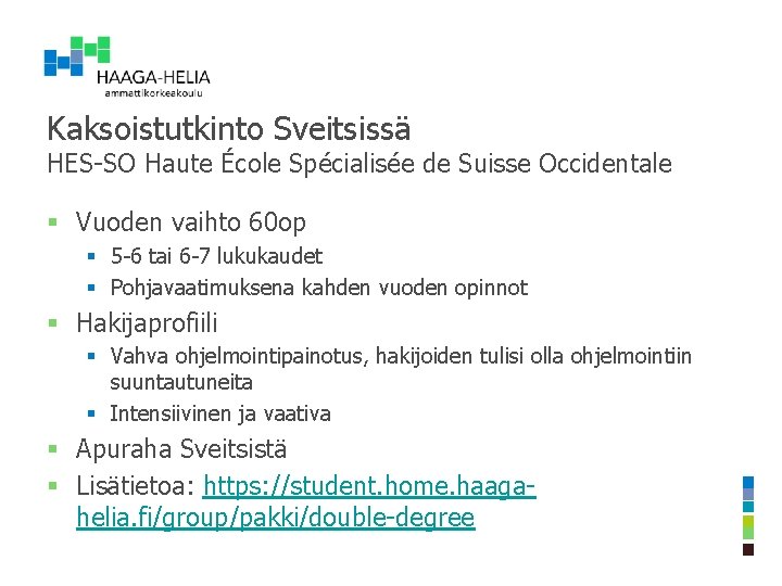 Kaksoistutkinto Sveitsissä HES-SO Haute École Spécialisée de Suisse Occidentale § Vuoden vaihto 60 op Kaksoistutkinto Sveitsissä HES-SO Haute École Spécialisée de Suisse Occidentale § Vuoden vaihto 60 op