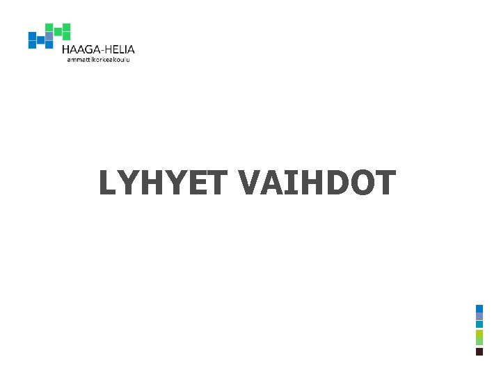 LYHYET VAIHDOT LYHYET VAIHDOT