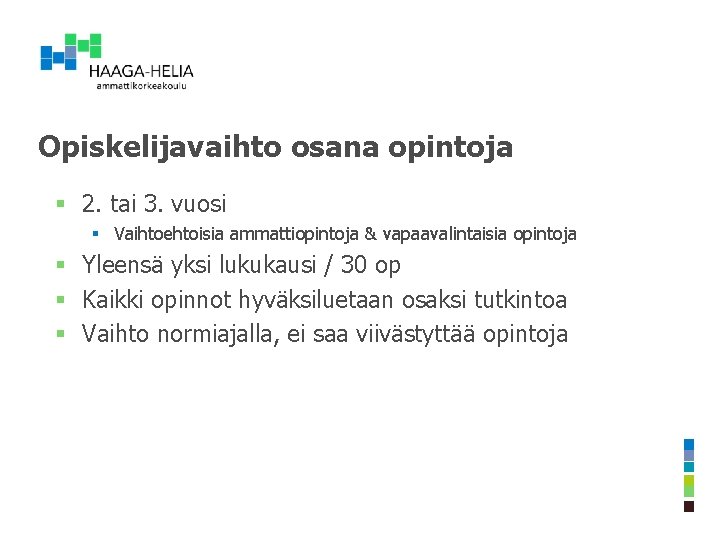 Opiskelijavaihto osana opintoja § 2. tai 3. vuosi § Vaihtoehtoisia ammattiopintoja & vapaavalintaisia opintoja Opiskelijavaihto osana opintoja § 2. tai 3. vuosi § Vaihtoehtoisia ammattiopintoja & vapaavalintaisia opintoja