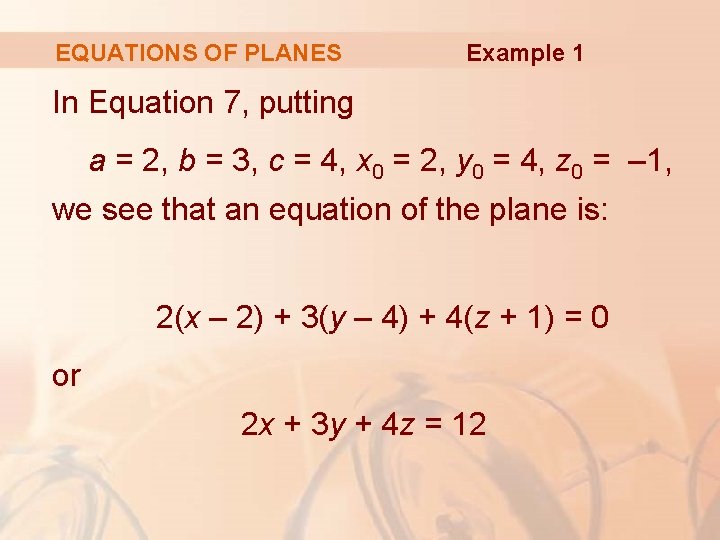 EQUATIONS OF PLANES Example 1 In Equation 7, putting a = 2, b =