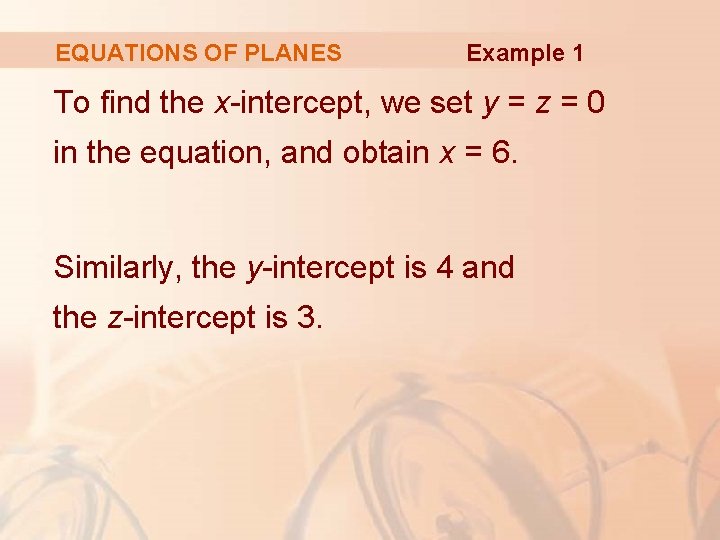 EQUATIONS OF PLANES Example 1 To find the x-intercept, we set y = z
