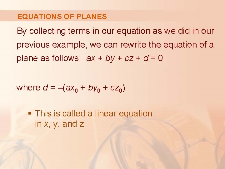EQUATIONS OF PLANES By collecting terms in our equation as we did in our