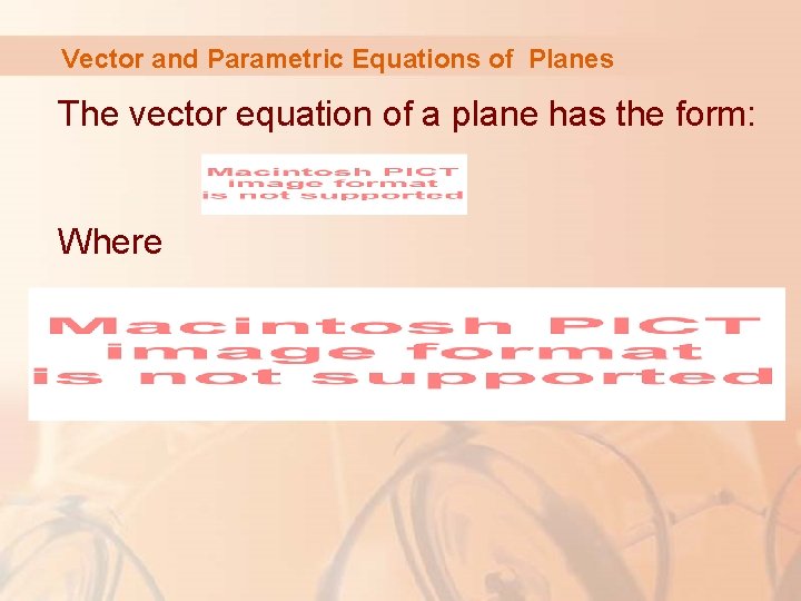 Vector and Parametric Equations of Planes The vector equation of a plane has the