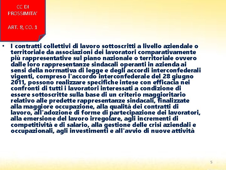 CC DI PROSSIMITA’ ART. 8, CO. 1 • I contratti collettivi di lavoro sottoscritti