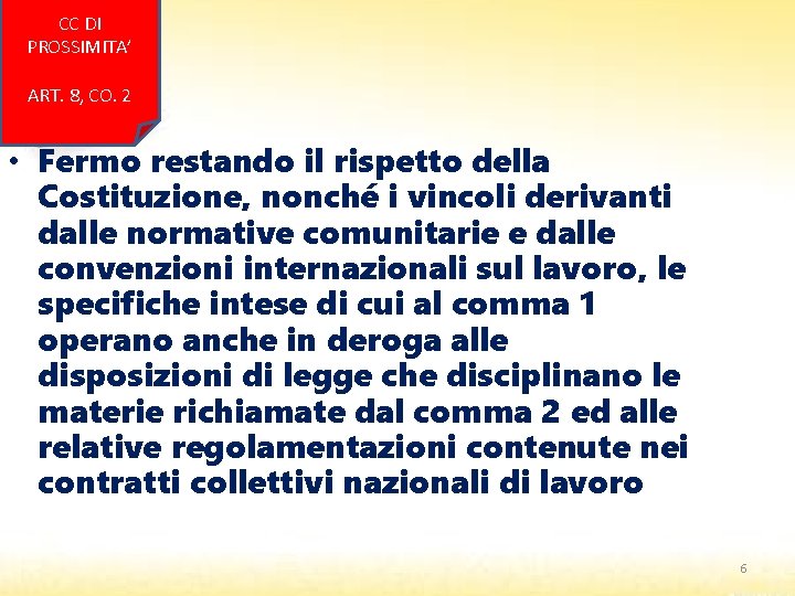 CC DI PROSSIMITA’ ART. 8, CO. 2 • Fermo restando il rispetto della Costituzione,