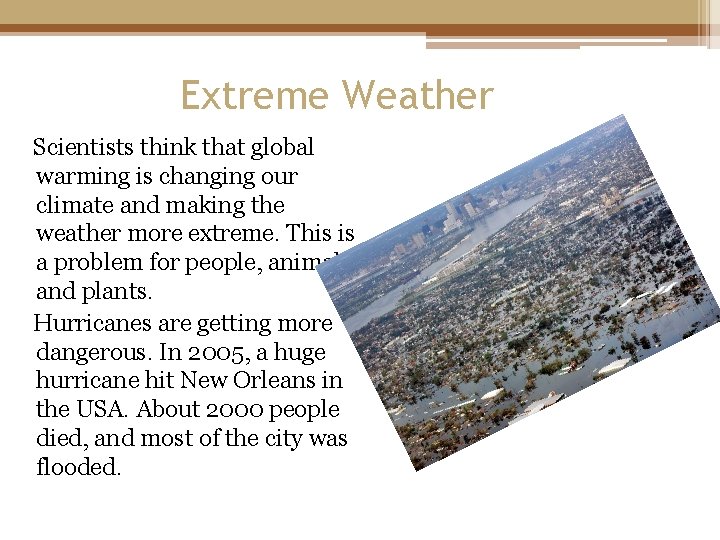 Extreme Weather Scientists think that global warming is changing our climate and making the Extreme Weather Scientists think that global warming is changing our climate and making the