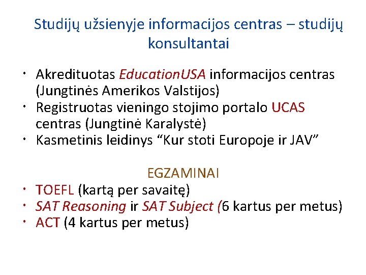 Studijų užsienyje informacijos centras – studijų konsultantai Akredituotas Education. USA informacijos centras (Jungtinės Amerikos