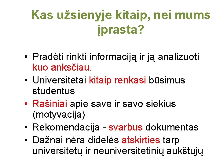 Kas užsienyje kitaip, nei mums įprasta? • Pradėti rinkti informaciją ir ją analizuoti kuo