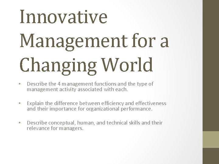 Innovative Management for a Changing World • Describe the 4 management functions and the