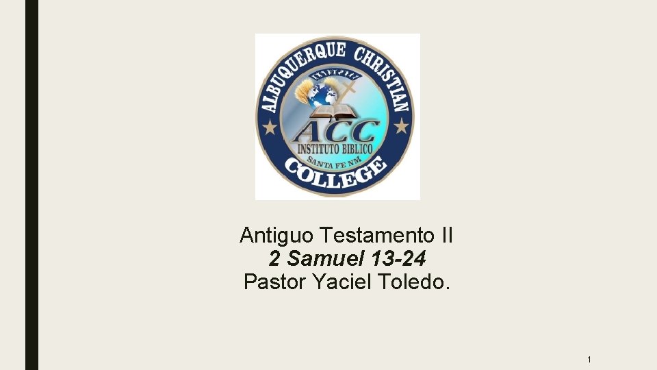 Antiguo Testamento II 2 Samuel 13 -24 Pastor Yaciel Toledo. 1 