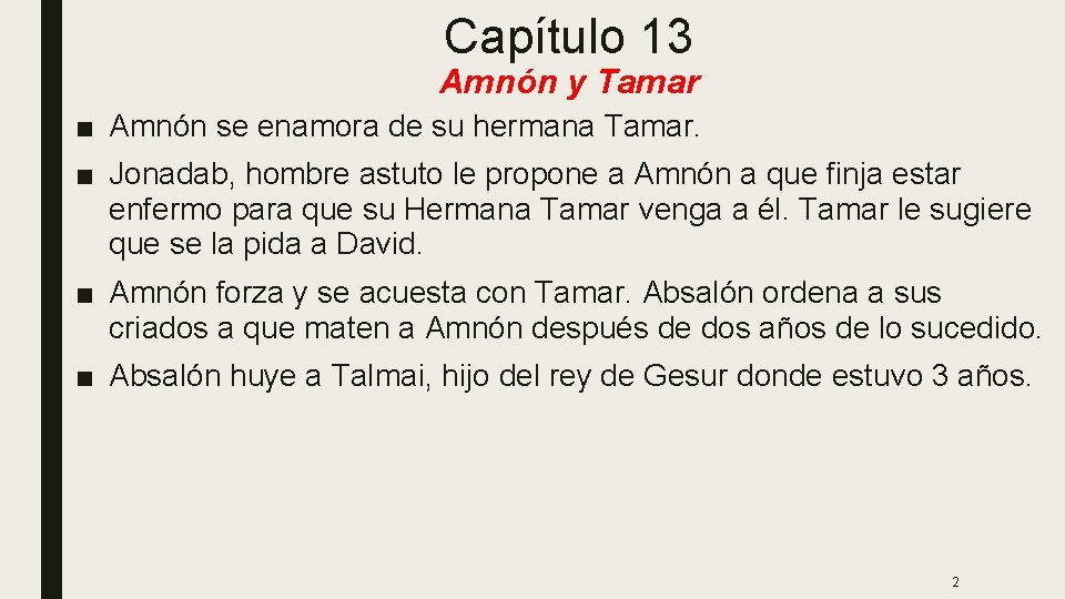 Capítulo 13 Amnón y Tamar ■ Amnón se enamora de su hermana Tamar. ■