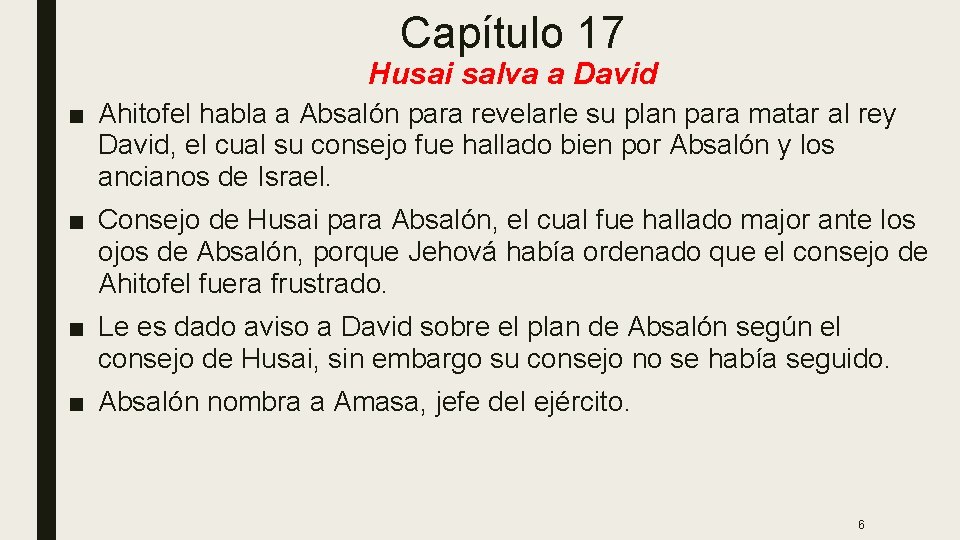 Capítulo 17 Husai salva a David ■ Ahitofel habla a Absalón para revelarle su