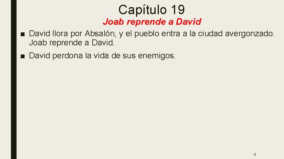 Capítulo 19 Joab reprende a David ■ David llora por Absalón, y el pueblo