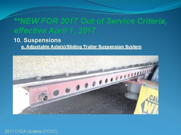**NEW FOR 2017 Out of Service Criteria, effective April 1, 2017. 10. Suspensions e. **NEW FOR 2017 Out of Service Criteria, effective April 1, 2017. 10. Suspensions e.