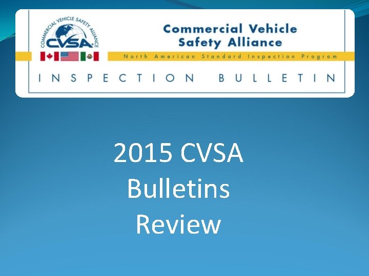 2015 CVSA Bulletins Review 2015 CVSA Bulletins Review