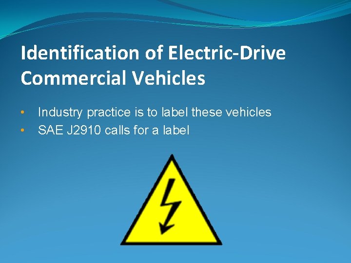 Identification of Electric-Drive Commercial Vehicles • • Industry practice is to label these vehicles Identification of Electric-Drive Commercial Vehicles • • Industry practice is to label these vehicles