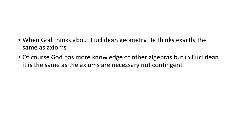  • When God thinks about Euclidean geometry He thinks exactly the same as