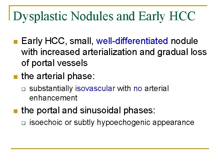 Dysplastic Nodules and Early HCC n n Early HCC, small, well-differentiated nodule with increased
