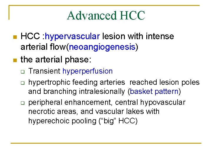 Advanced HCC n n HCC : hypervascular lesion with intense arterial flow(neoangiogenesis) the arterial