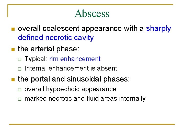 Abscess n n overall coalescent appearance with a sharply defined necrotic cavity the arterial