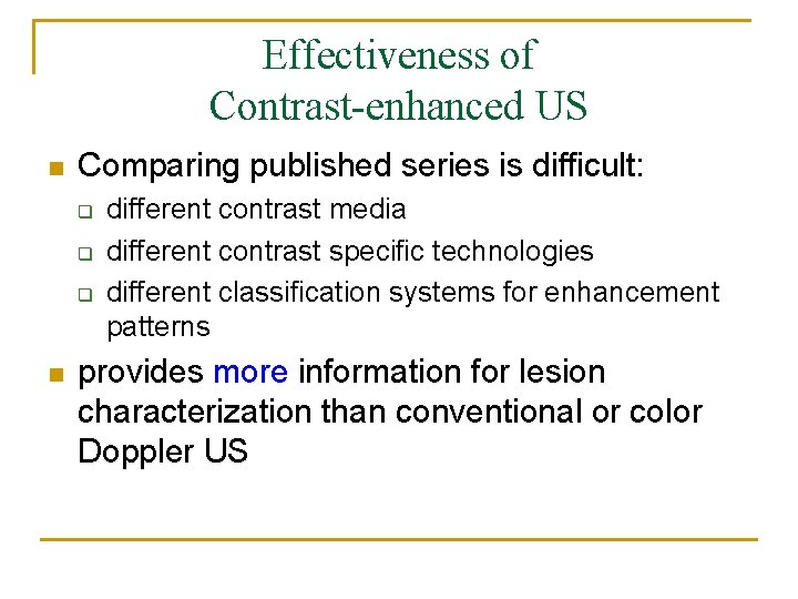 Effectiveness of Contrast-enhanced US n Comparing published series is difficult: q q q n