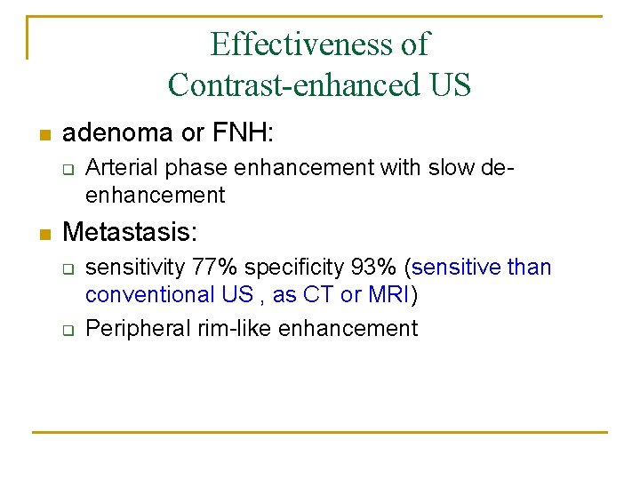 Effectiveness of Contrast-enhanced US n adenoma or FNH: q n Arterial phase enhancement with