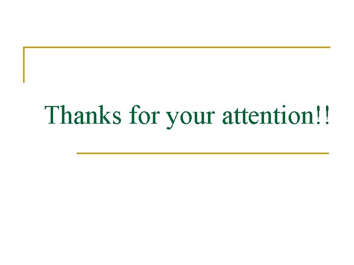 Thanks for your attention!! 