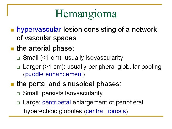 Hemangioma n n hypervascular lesion consisting of a network of vascular spaces the arterial