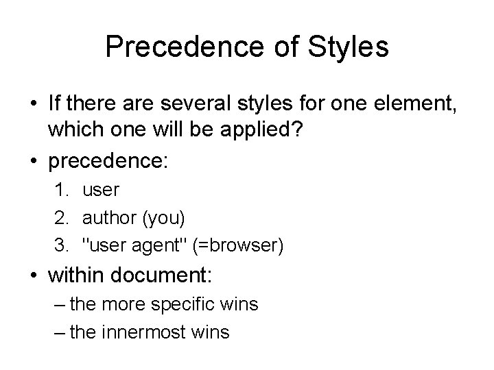 Precedence of Styles • If there are several styles for one element, which one