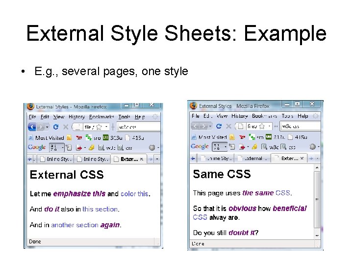 External Style Sheets: Example • E. g. , several pages, one style 