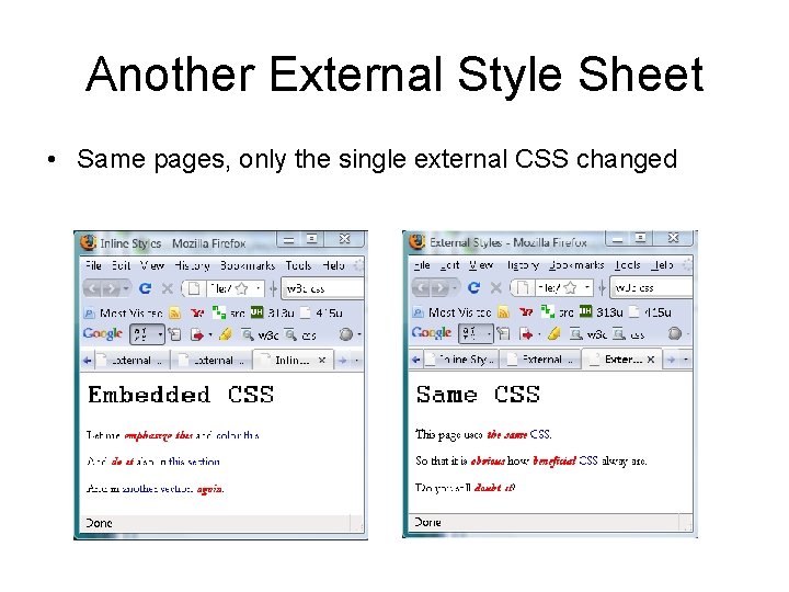 Another External Style Sheet • Same pages, only the single external CSS changed 