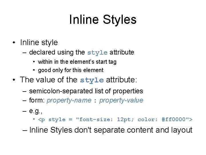 Inline Styles • Inline style – declared using the style attribute • within in