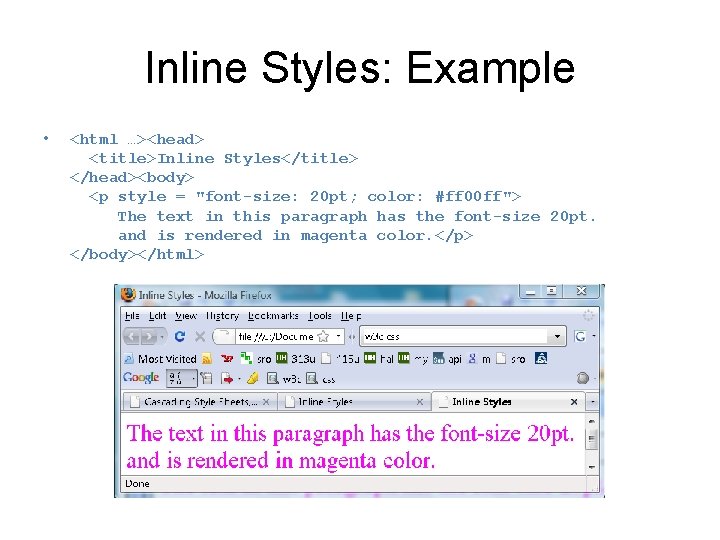 Inline Styles: Example • <html …><head> <title>Inline Styles</title> </head><body> <p style = "font-size: 20